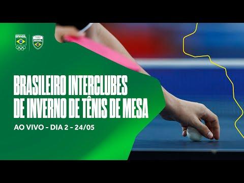 BRASILEIRO INTERCLUBES DE INVERNO DE TÊNIS DE MESA | AO VIVO | DIA 2 | 24/05